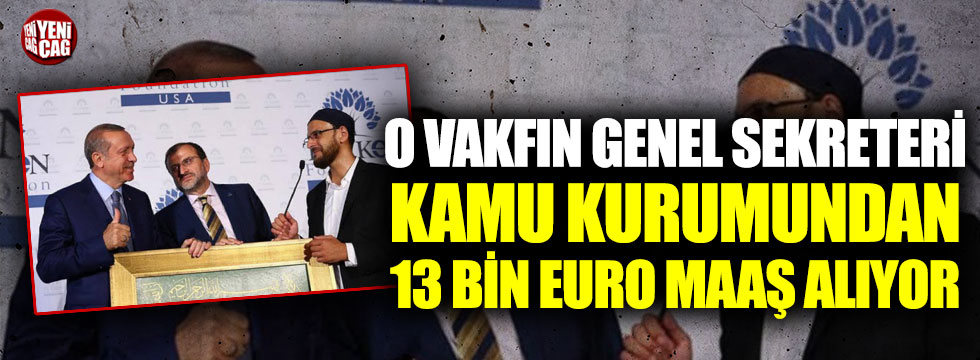 TÜRKEN Vakfı’nın genel sekreteri devletten on binlerce euro maaş alıyor