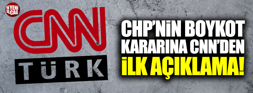 CNN Türk'ten CHP'nin boykot kararına ilk açıklama