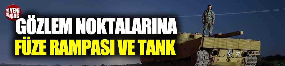 İdlib'deki gözlem noktalarına füze rampası ve tank
