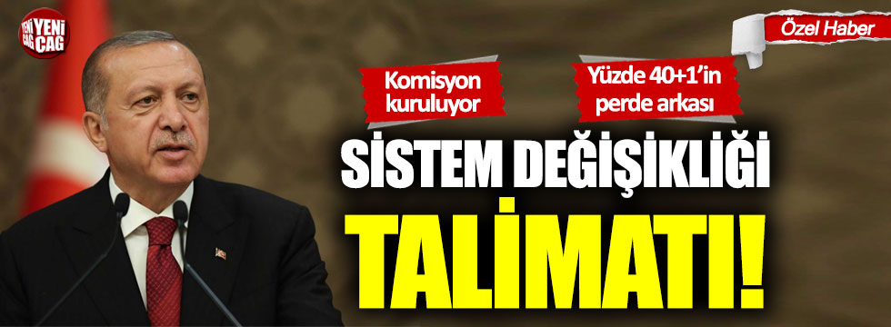 Cumhurbaşkanı Erdoğan'dan sistem değişikliği talimatı!
