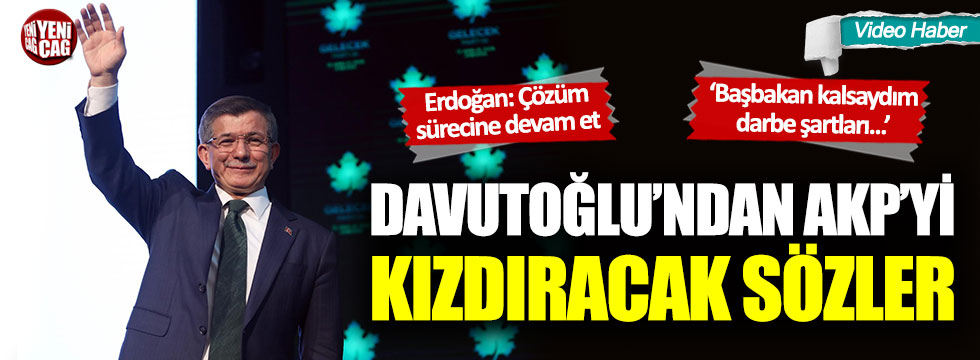 Ahmet Davutoğlu: "Başbakan kalsaydım darbe şartları oluşmayacaktı"