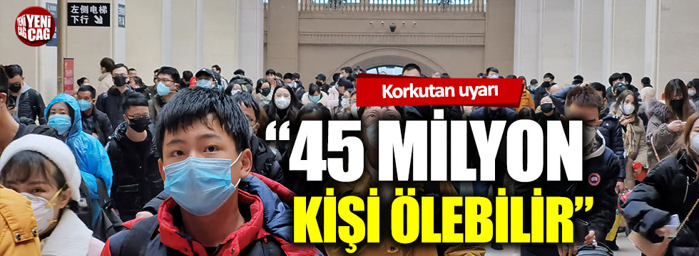 Gabriel Leung: “45 milyon kişi ölebilir"