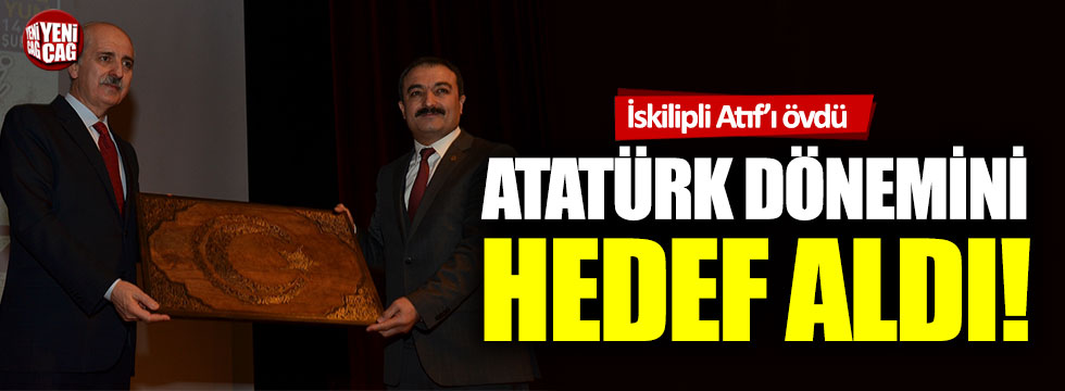 Numan Kurtulmuş, İskilipli Atıf'ı andı, Atatürk dönemini hedef aldı!