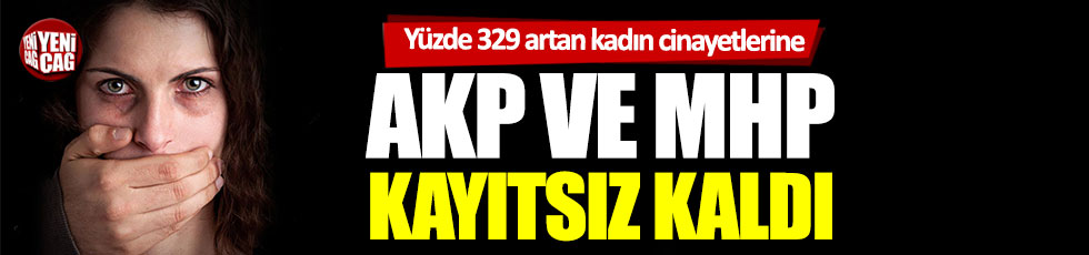 AKP ve MHP kadın cinayetlerine kayıtsız kaldı
