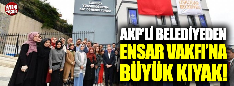 AKP’li belediyeden Ensar Vakfı’na büyük kıyak