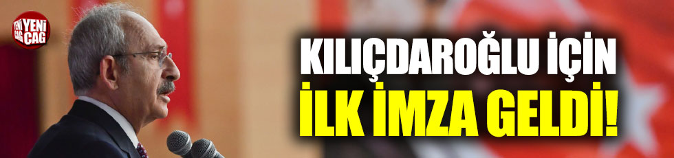 Kurultay öncesi Kemal Kılıçdaroğlu için ilk imza
