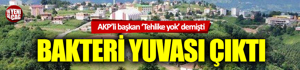 AKP’li başkan ‘Tehlike yok’ demişti: Su kaynakları bakteri yuvası çıktı