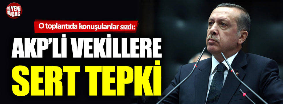 Toplantıda konuşulanlar sızdı: Erdoğan'dan AKP milletvekillerine sert tepki!