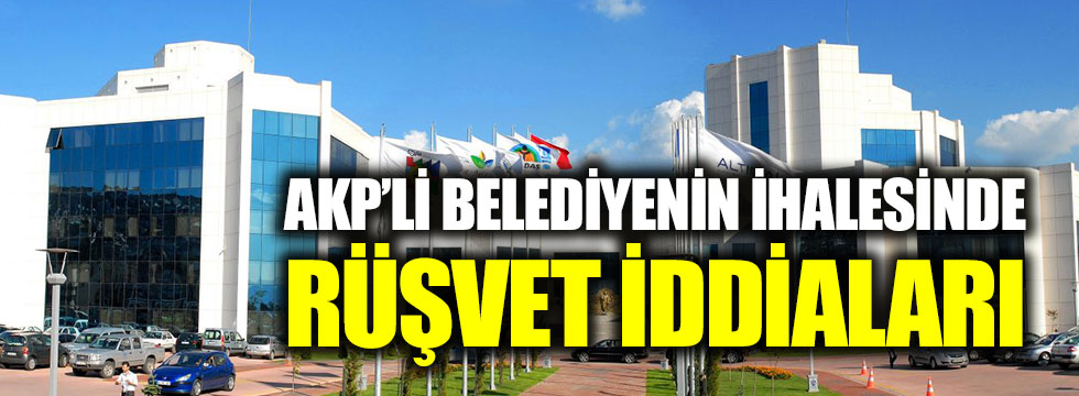 AKP'li belediyenin ihalesinde rüşvet iddiaları!