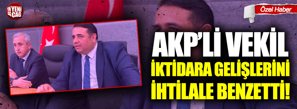 AKP'li vekil partisinin iktidara gelişini ihtilale benzetti!