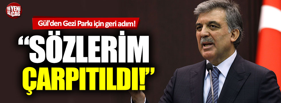 Abdullah Gül'den geri adım: "Sözlerim çarpıtıldı"