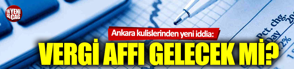 AKP’den vergi affı hamlesi!