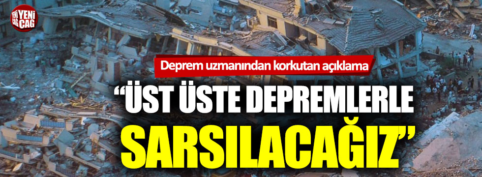 Ahmet Ercan: “Türkiye’de üst üste depremler olacak”