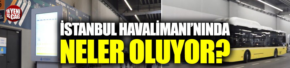 İstanbul Havalimanı’ndaki İETT peronları uzaklaştırıldı!