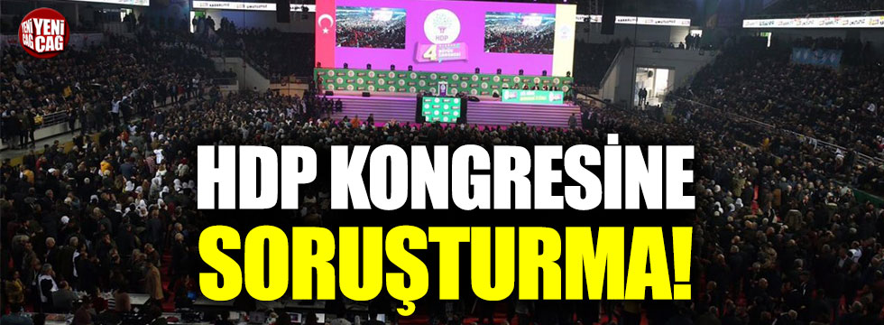 HDP  kongresine soruşturma!