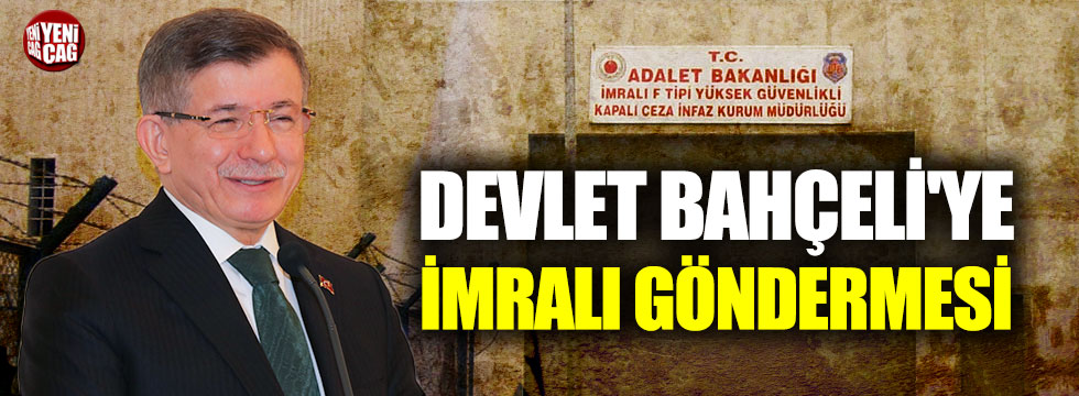 Ahmet Davutoğlu'ndan Devlet Bahçeli'ye İmralı göndermesi