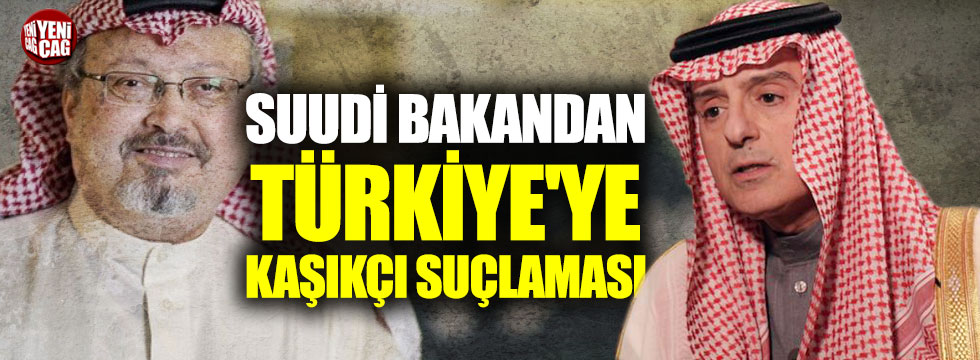 Suudi bakandan Türkiye'ye Kaşıkçı suçlaması