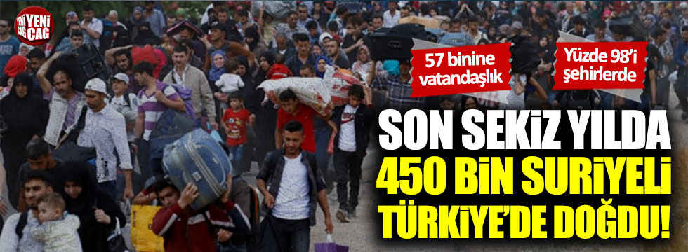 Türkiye'de son 8 yılda 450 bin Suriyeli çocuk doğdu