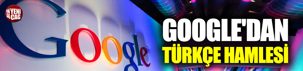 Google'dan Türkçe hamlesi