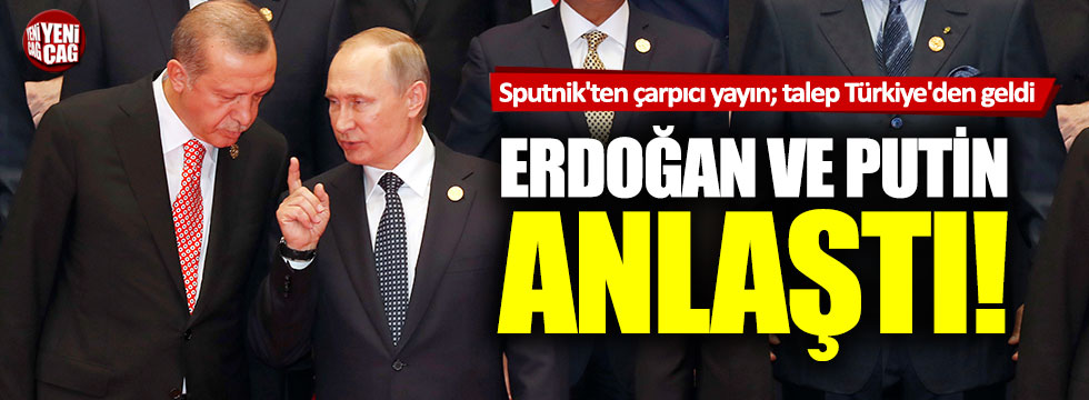 Tayyip Erdoğan ve Putin anlaştı!