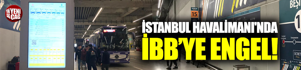 İstanbul Havalimanı'nda İBB'ye engel