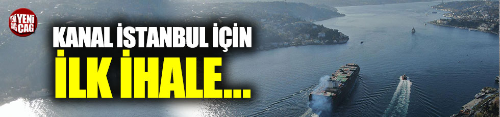 Kanal İstanbul için ilk ihale...