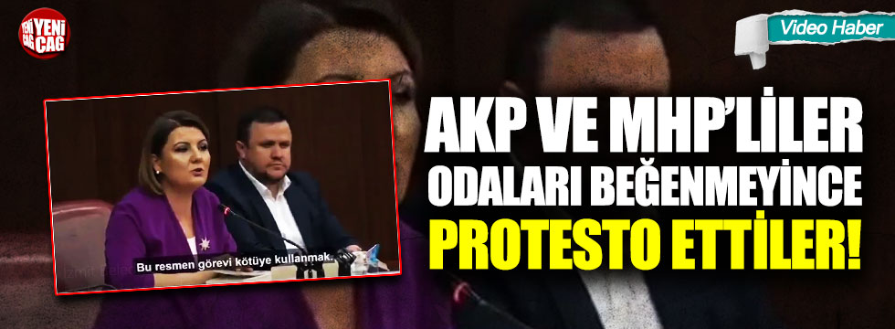 AKP ve MHP'liler odaları beğenmeyince protesto ettiler!