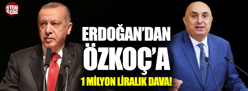 Erdoğan'dan Özkoç'a 1 milyon TL'lik dava!