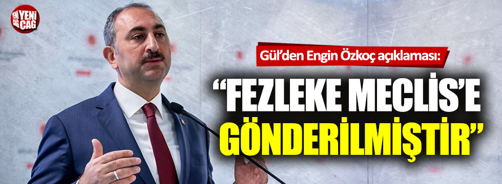 Adalet Bakanı Abdülhamit Gül'den Engin Özkoç açıklaması!