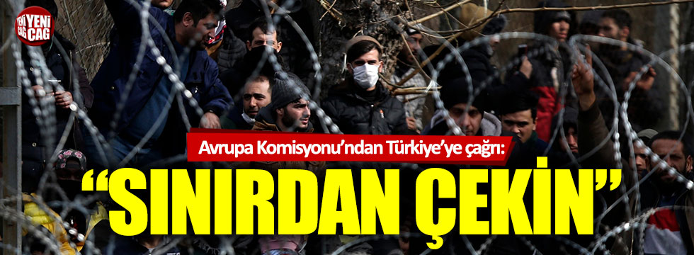 Avrupa Komisyonu’ndan Türkiye’ye çağrı: “Sığınmacıları sınırdan çekin”