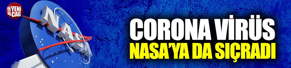 Corona virüs NASA’ya da sıçradı!