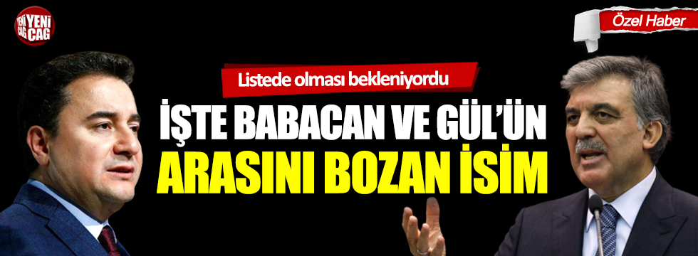 İşte Ali Babacan ve Abdullah Gül’ün arasını bozan isim