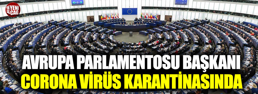 Avrupa Parlamentosu Başkanı corona virüs karantinasında