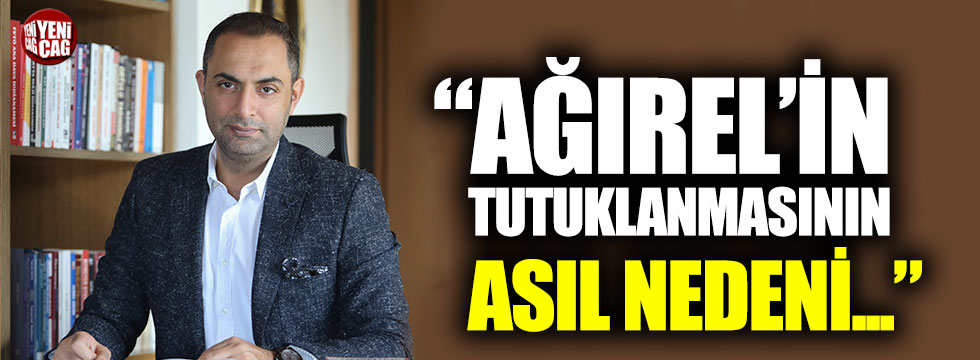 Rahmi Turan: “Murat Ağırel'in tutuklanmasının asıl nedeni..."