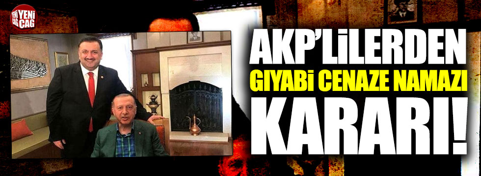 AKP'lilerden Hasan Karal için gıyabi cenaze namazı