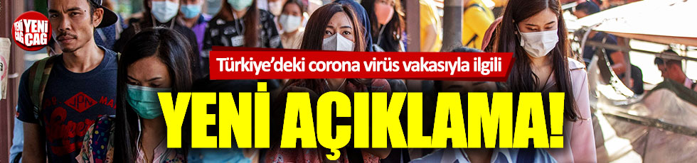 Türkiye'deki corona virüs vakasıyla ilgili yeni açıklama!