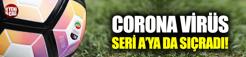 Corona virüs Serie A'ya da sıçradı