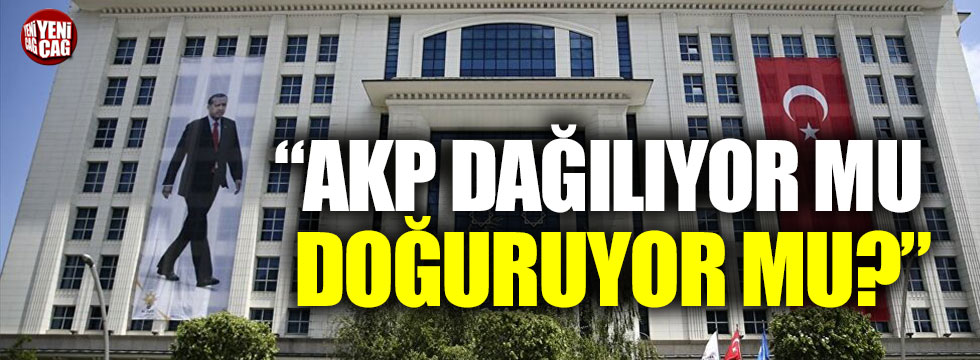 Mustafa Balbay: AKP dağılıyor mu doğuruyor mu?