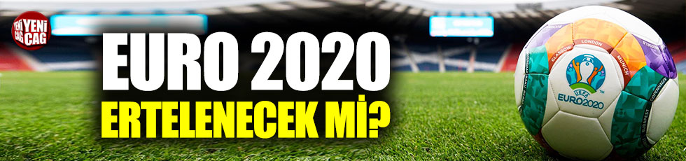 EURO 2020 ertelenecek mi?