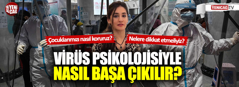 Uzm. Klinik Psikolog Nigar Çiçek: Koronavirüs kaygısıyla nasıl başa çıkacağız?