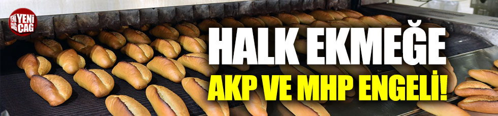 Halk Ekmek'e AKP ve MHP engeli