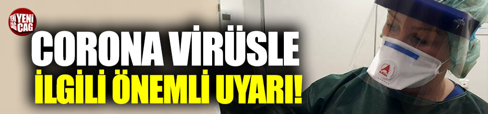 Türk hemşireden koronavirüs’le ilgili önemli uyarı!
