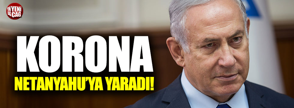 Koronavirüs sadece Netanyahu'ya yaradı
