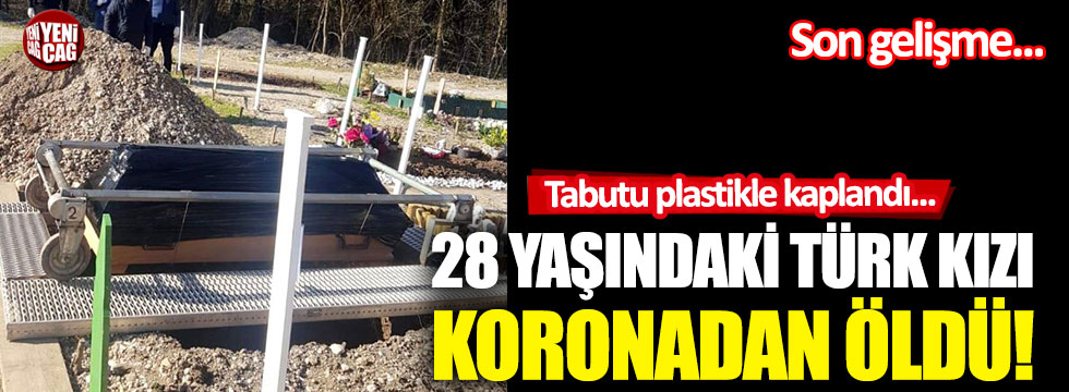 28 yaşındaki Türk kızı koronadan öldü