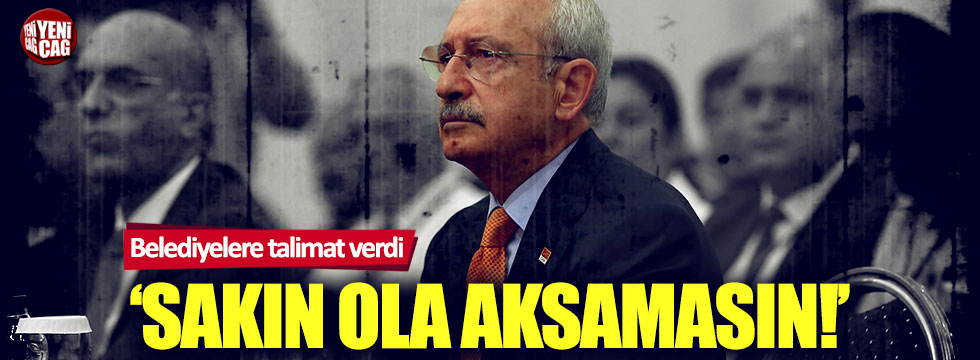 Kemal Kılıçdaroğlu'ndan CHP'li belediyelere koronavirüs talimatı