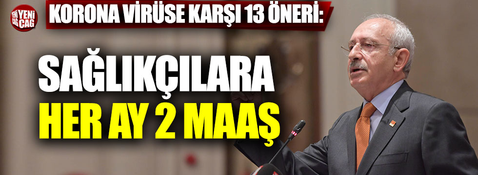 Kemal Kılıçdaroğlu'ndan 13 maddelik korona virüs paketi!