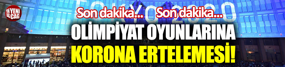Olimpiyat oyunları korona virüs salgını nedeniyle ertelendi!