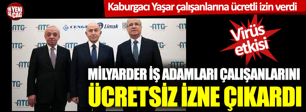 AKP'ye yakınlığı bilinen Cengiz-Kolin-Limak, çalışanlarını ücretsiz izne çıkardı!