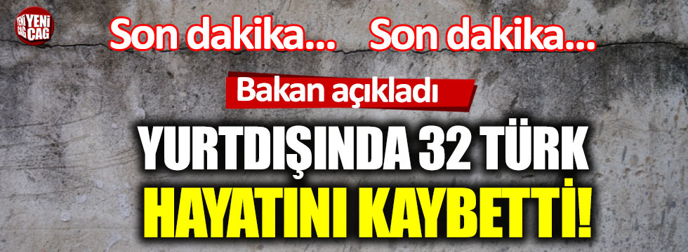 Mevlüt Çavuşoğlu: "Yurtdışında 32 Türk hayatını kaybetti"