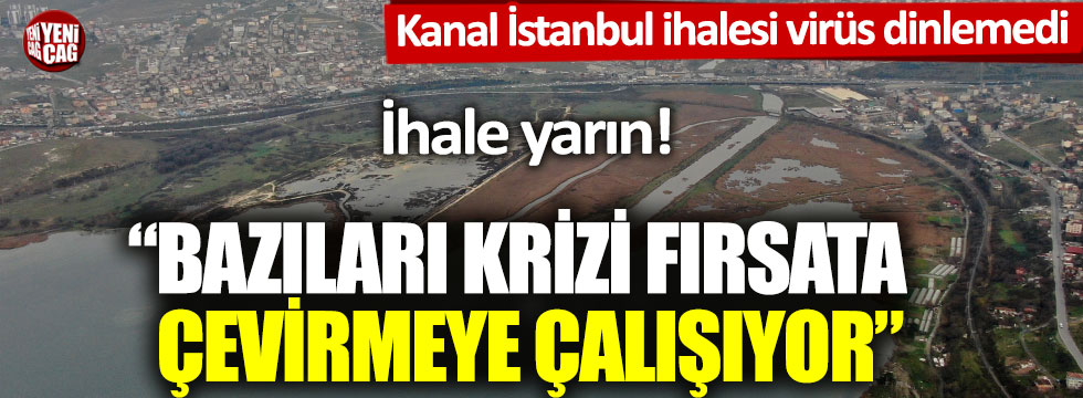 Kanal İstanbul tepkisi: "Bazıları krizi fırsata çevirmeye çalışıyor"